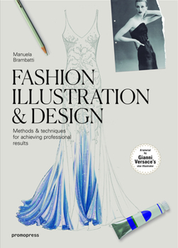 Paperback Fashion Illustration & Design: Methods & Techniques for Achieving Professional Results Book