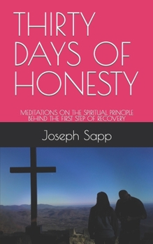 Paperback Thirty Days of Honesty: Meditations on the Spiritual Principle Behind the First Step of Recovery Book