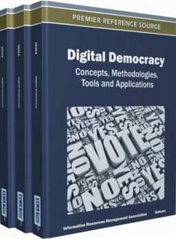 Digital Democracy: Concepts, Methodologies, Tools, and Applications