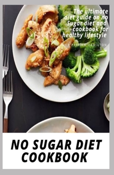 Paperback No Sugar Diet Cookbook: The ultimate book guide on no sugar diet and cookbook for healthy lifestyle Book