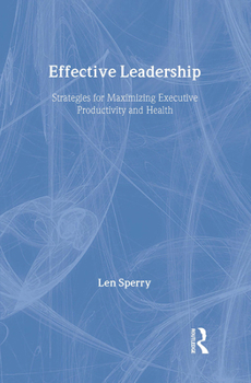 Hardcover Effective Leadership: Strategies for Maximizing Executive Productivity and Health Book