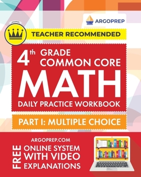 Paperback 4th Grade Common Core Math: Daily Practice Workbook - Part I: Multiple Choice 1000+ Practice Questions and Video Explanations Argo Brothers (Common Co Book
