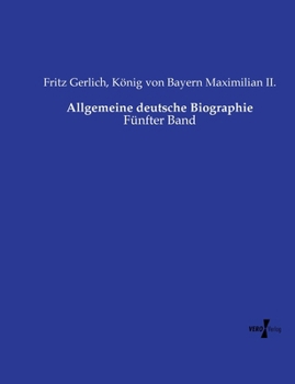 Allgemeine deutsche Biographie: Fünfter Band (German Edition)