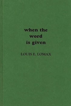 Hardcover When the Word is Given...: A Report on Elijah Muhammad, Malcolm X, and the Black Muslim World Book