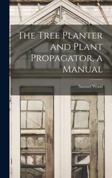 Hardcover The Tree Planter and Plant Propagator, a Manual Book