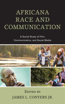 Hardcover Africana Race and Communication: A Social Study of Film, Communication, and Social Media Book