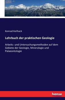 Paperback Lehrbuch der praktischen Geologie: Arbeits- und Untersuchungsmethoden auf dem Gebiete der Geologie, Mineralogie und Palaeontologie [German] Book