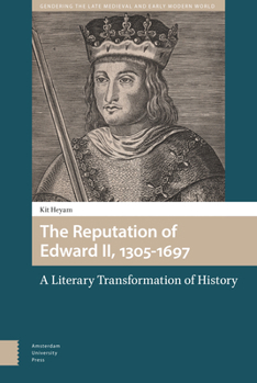 Hardcover The Reputation of Edward II, 1305-1697: A Literary Transformation of History Book