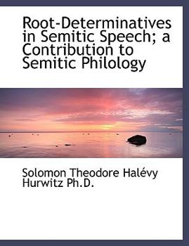 Paperback Root-Determinatives in Semitic Speech; A Contribution to Semitic Philology [Large Print] Book