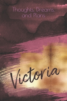 Paperback Thoughts, Dreams, and Plans: Victoria (personalized lined notebook, journal, diary) Book
