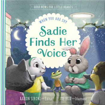 Hardcover Sadie Finds Her Voice: When You Feel Shy Book