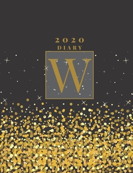 Personalised 2020 Diary Week To View Planner: A4, Gold Letter W (Sparkle Christmas Diary) Organiser And Planner For The Year Ahead, School, Business, Office, Work, University
