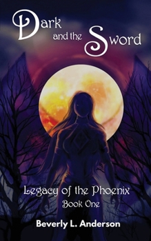 Paperback Dark and the Sword: Legacy of the Phoenix Book One Book
