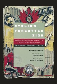 Paperback Stalin's Forgotten Zion: Birobidzhan and the Making of a Soviet Jewish Homeland: An Illustrated History, 1928a 1996 Book