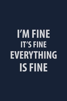 Paperback I'm Fine It's Fine Everything is Fine: Coworker Notebook for Work Funny Blank Lined Journal and Funny Office Journals Book