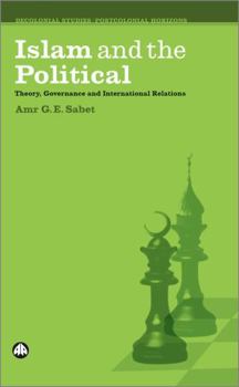 Hardcover Islam And The Political: Theory, Governance And International Relations Book