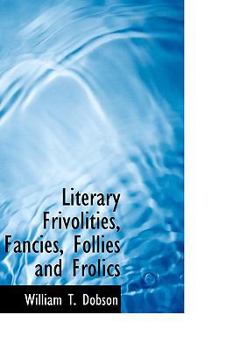 Literary Frivolities, Fancies, Follies and Frolics