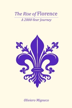 The Rise of Florence: A 2800-Year Journey (The Rise of Nations: A History Series)