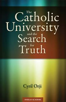 Paperback The Catholic University and the Search for Truth Book