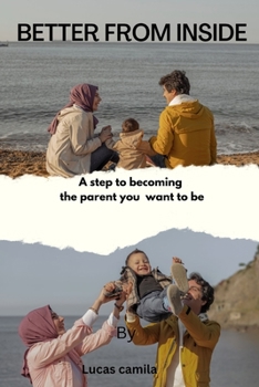 Paperback Better from inside: A step to becoming an parent you want to be Book