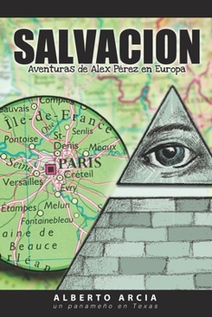 Salvacion: Aventuras de Alex Perez en Europa (Spanish Edition)