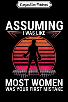 Paperback Composition Notebook: Assuming I Was Like Most Women - Funny Boxing Journal/Notebook Blank Lined Ruled 6x9 100 Pages Book