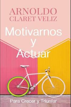 Paperback Motivarnos Y Actuar: Para Crecer Y Triunfar [Spanish] Book