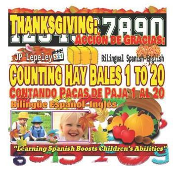 Thanksgiving: Counting Hay Bales 1 to 20. Bilingual Spanish-English: Acción de Gracias: Contando Pacas de Paja 1 al 20. Bilingüe Español-Inglés