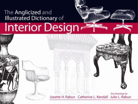 The Anglicized and Illustrated Dictionary of Interior Design