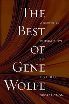 Paperback The Best of Gene Wolfe: A Definitive Retrospective of His Finest Short Fiction Book
