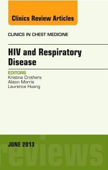 Hardcover HIV and Respiratory Disease, an Issue of Clinics in Chest Medicine: Volume 34-2 Book