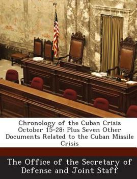 Chronology of the Cuban Crisis October 15-28: Plus Seven Other Documents Related to the Cuban Missile Crisis