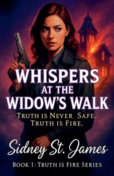 Whispers at the Widow's Walk -Truth is Never Safe. Truth is Fire