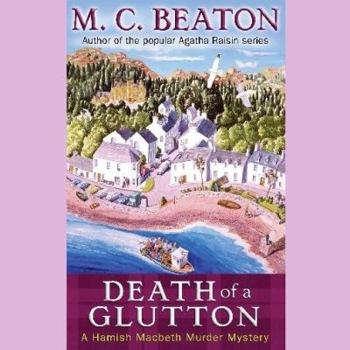 Death of a Glutton - Book #8 of the Hamish Macbeth