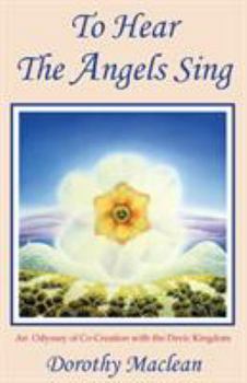Paperback To Hear the Angels Sing: An Odyssey of Co-Creation with the Devic Kingdom Book