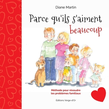 Paperback Parce qu'ils s'aiment beaucoup: Méthode pour résoudre les problèmes familiaux [French] Book