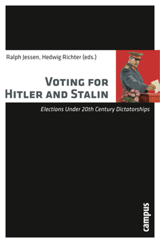 Paperback Voting for Hitler and Stalin: Elections Under 20th Century Dictatorships Book