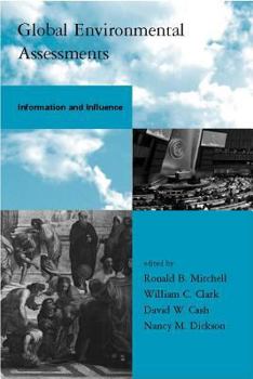 Global Environmental Assessments: Information and Influence - Book  of the Global Environmental Accord: Strategies for Sustainability and Institutional Innovation