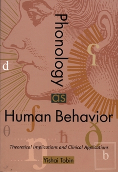 Phonology as Human Behavior: Theoretical Implications and Clinical Applications (Sound and Meaning: The Roman Jakobson Series in Linguistics and Poetics) - Book  of the Sound and Meaning: The Roman Jakobson Series in Linguistics and Poetics