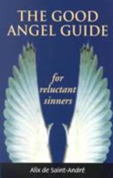 Paperback The Good Angel Guide: For Reluctant Sinners Book