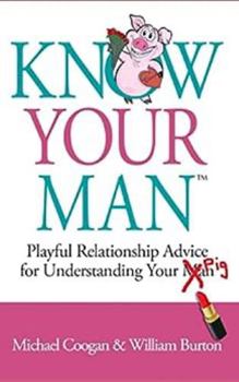 Paperback Know Your Man: Playful Relationship Advice for Understanding Your Pig Book