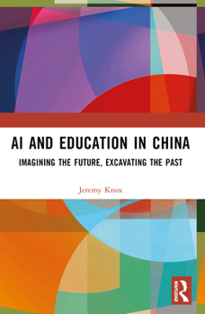 Paperback AI and Education in China: Imagining the Future, Excavating the Past Book