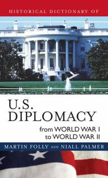 Hardcover Historical Dictionary of U.S. Diplomacy from World War I through World War II Book