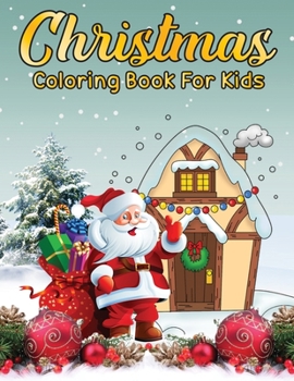 Paperback christmas coloring book for kids: Fun Children's Christmas Gift or Present for Toddlers & Kids - 40 Beautiful Pages to Color with Santa Claus, Reindee Book