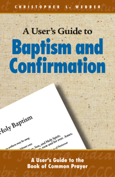 Paperback A User's Guide to Baptism and Confirmation Book