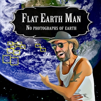 Paperback Flat Earth Man - No Photographs of Earth Book