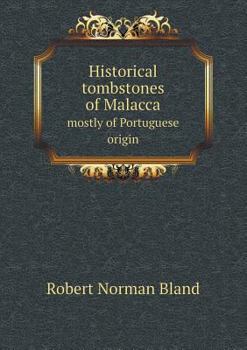 Paperback Historical Tombstones of Malacca Mostly of Portuguese Origin Book