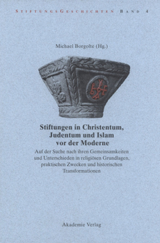 Hardcover Stiftungen in Christentum, Judentum und Islam vor der Moderne [German] Book