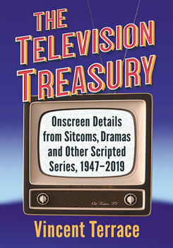 Paperback The Television Treasury: Onscreen Details from Sitcoms, Dramas and Other Scripted Series, 1947-2019 Book