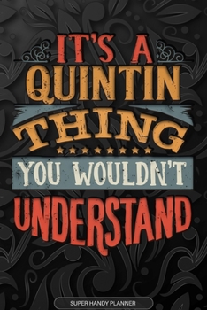 Paperback Its A Quintin Thing You Wouldnt Understand: Quintin Name Planner With Notebook Journal Calendar Personal Goals Password Manager & Much More, Perfect G Book